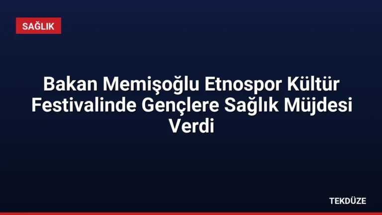 Bakan Memişoğlu Etnospor Kültür Festivalinde Gençlere Sağlık Müjdesi Verdi