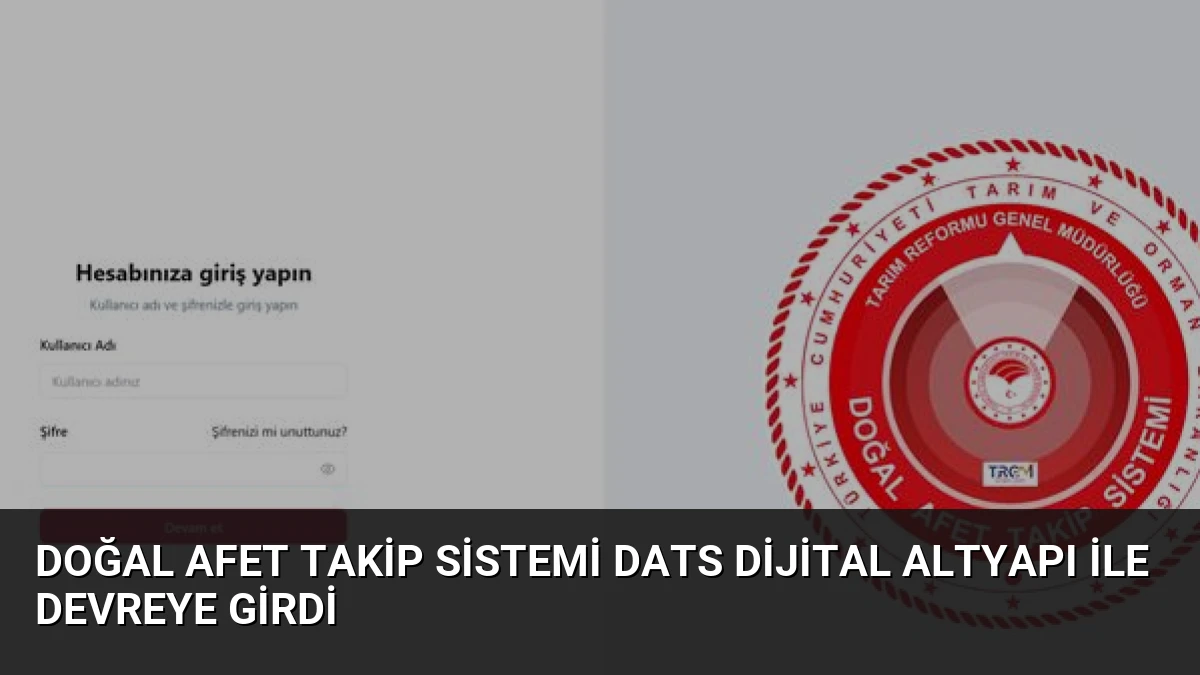 Doğal Afet Takip Sistemi DATS Dijital Altyapı ile Devreye Girdi