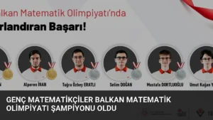 Genç Matematikçiler Balkan Matematik Olimpiyatı Şampiyonu Oldu