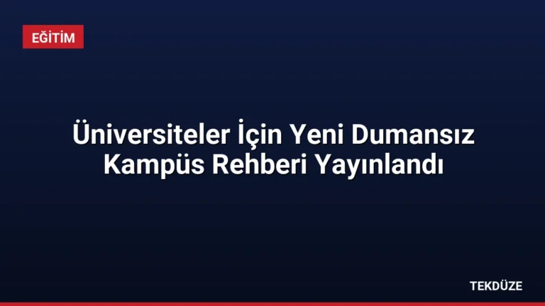 Üniversiteler İçin Yeni Dumansız Kampüs Rehberi Yayınlandı