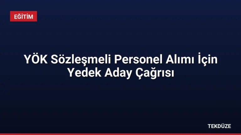 YÖK Sözleşmeli Personel Alımı İçin Yedek Aday Çağrısı