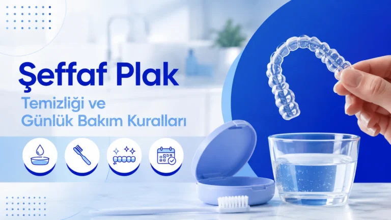 Şeffaf Plak Temizliği ve Günlük Bakım Kuralları