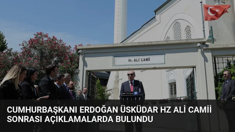 Cumhurbaşkanı Erdoğan Üsküdar Hz Ali Camii sonrası açıklamalarda bulundu