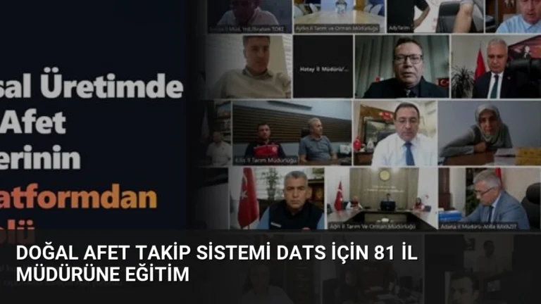 Doğal Afet Takip Sistemi DATS İçin 81 İl Müdürüne Eğitim
