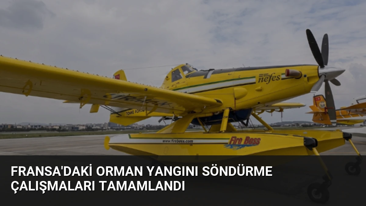 Fransa’daki Orman Yangını Söndürme Çalışmaları Tamamlandı