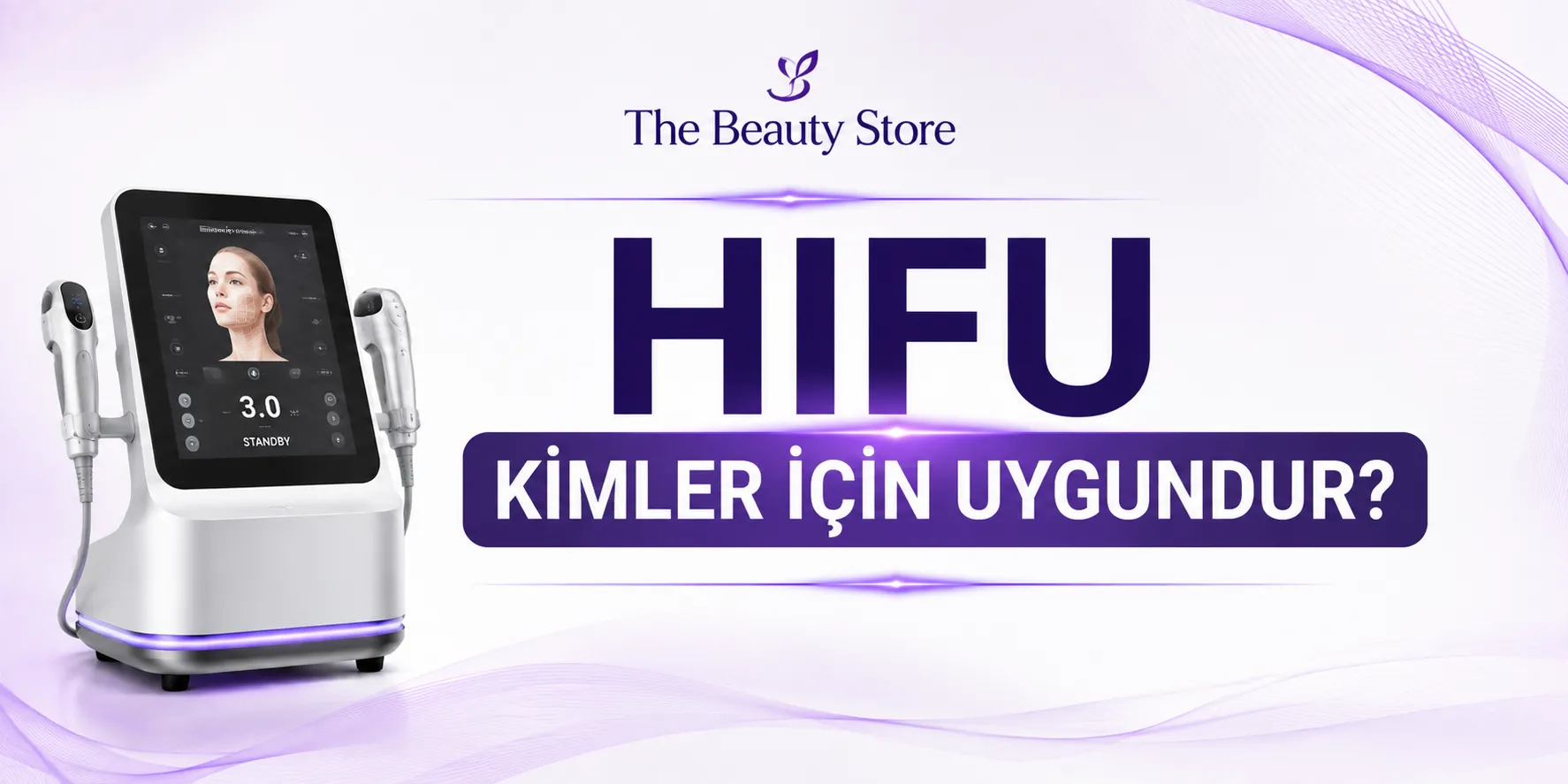 HIFU Kimler İçin Uygundur? HIFU Uygulaması Hakkında Bilmeniz Gerekenler