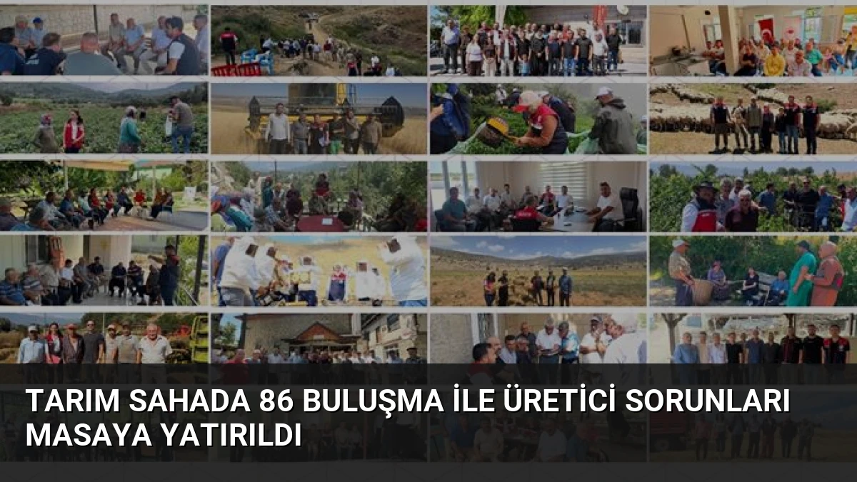 Tarım Sahada 86 Buluşma ile Üretici Sorunları Masaya Yatırıldı