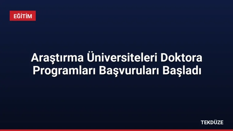 Araştırma Üniversiteleri Doktora Programları Başvuruları Başladı