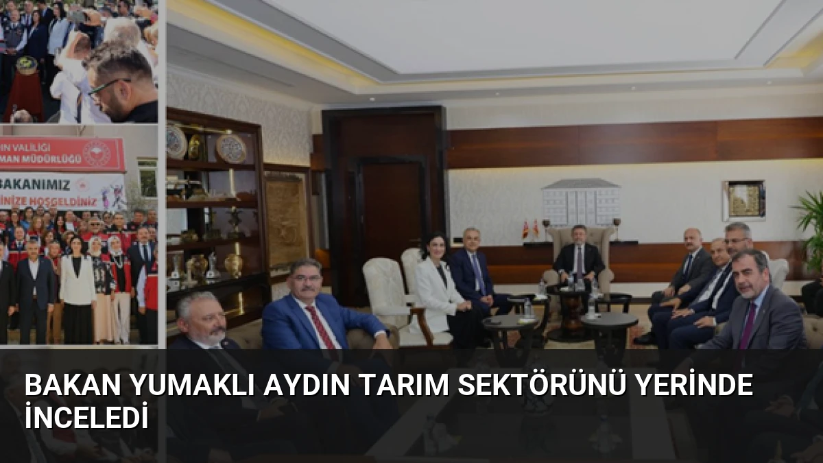 Bakan Yumaklı Aydın Tarım Sektörünü Yerinde İnceledi