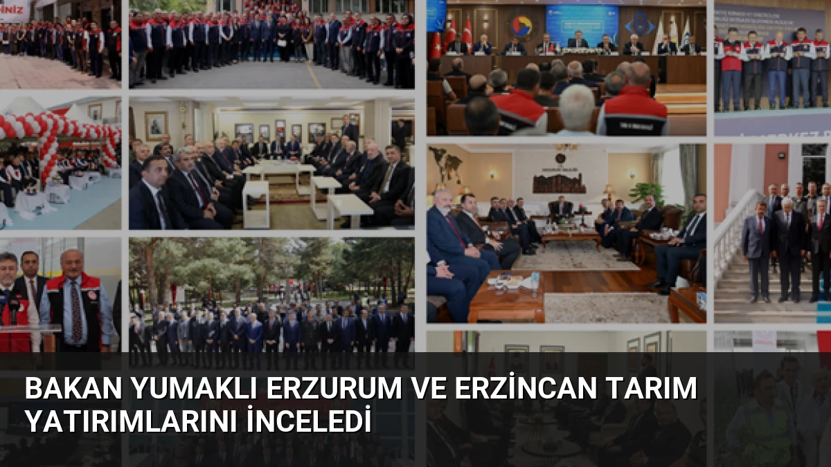 Bakan Yumaklı Erzurum ve Erzincan Tarım Yatırımlarını İnceledi
