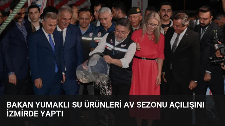 Bakan Yumaklı Su Ürünleri Av Sezonu Açılışını İzmirde Yaptı