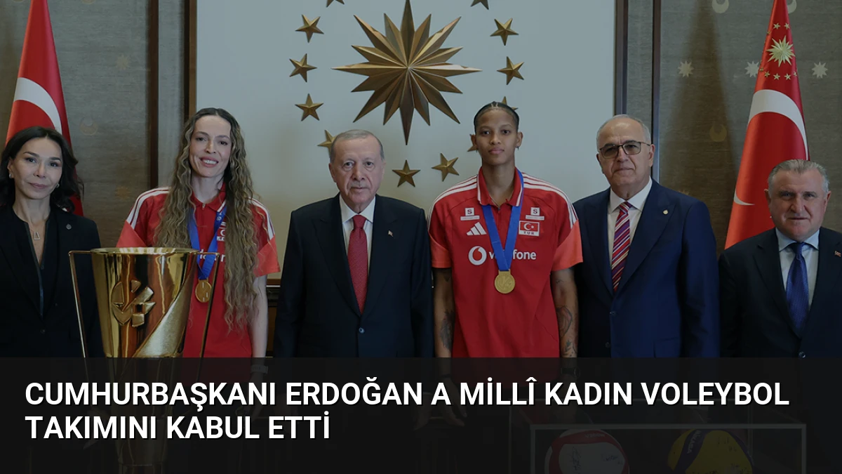 Cumhurbaşkanı Erdoğan A Millî Kadın Voleybol Takımını Kabul Etti