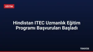 Hindistan ITEC Uzmanlık Eğitim Programı Başvuruları Başladı
