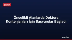 Öncelikli Alanlarda Doktora Kontenjanları İçin Başvurular Başladı
