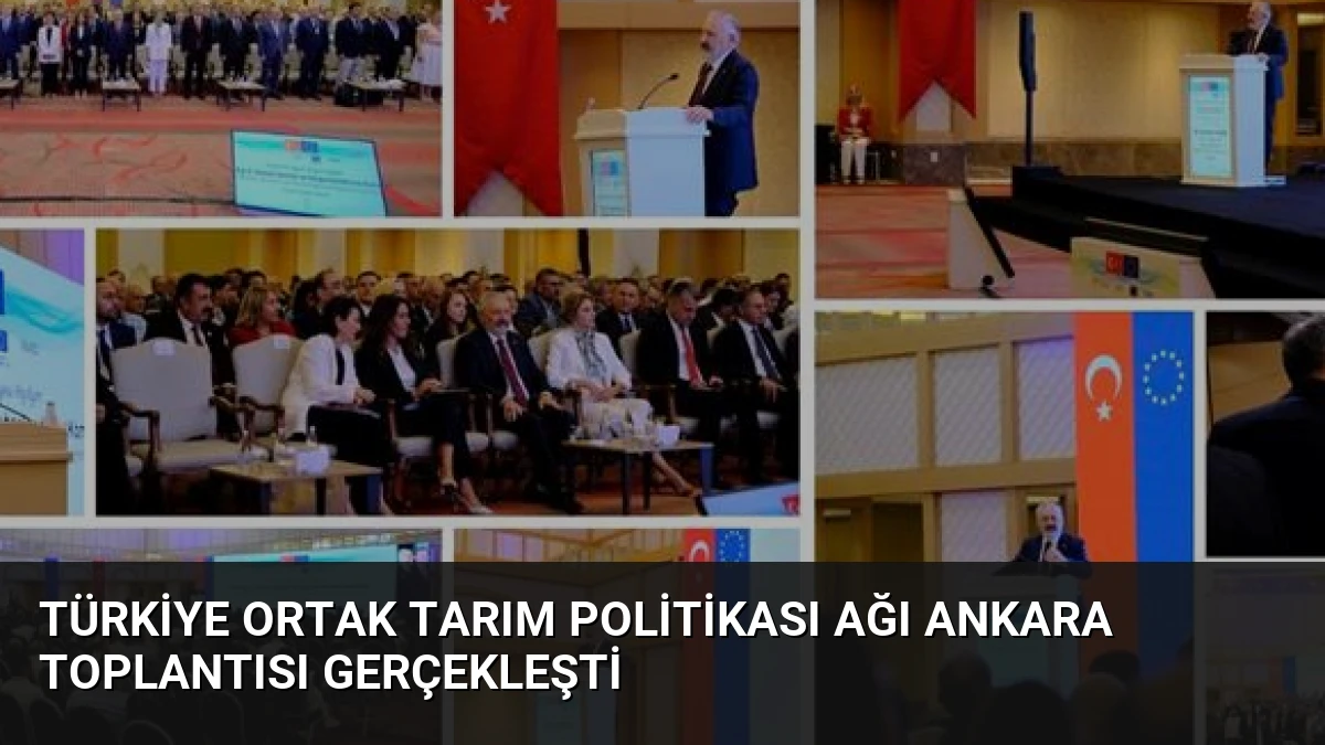 Türkiye Ortak Tarım Politikası Ağı Ankara Toplantısı Gerçekleşti