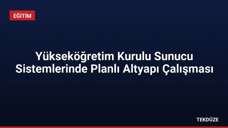 Yükseköğretim Kurulu Sunucu Sistemlerinde Planlı Altyapı Çalışması