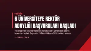 6 Üniversiteye Rektör Adaylığı Başvuruları Başladı