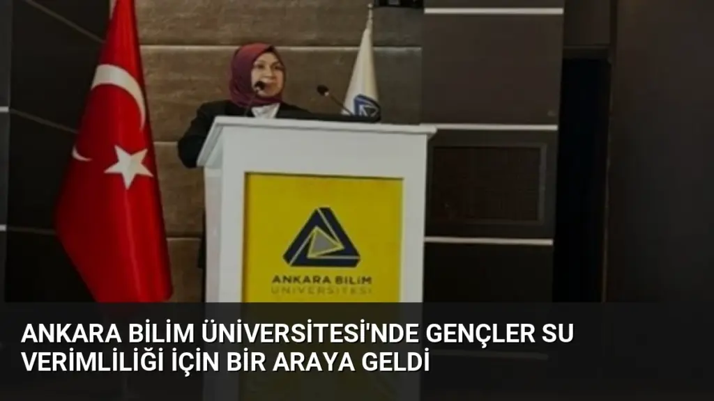 Ankara Bilim Üniversitesi'nde Gençler Su Verimliliği İçin Bir Araya Geldi