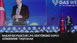 Bakan Bayraktar LPG Sektörünü COP31 Gündemine Taşıyacak