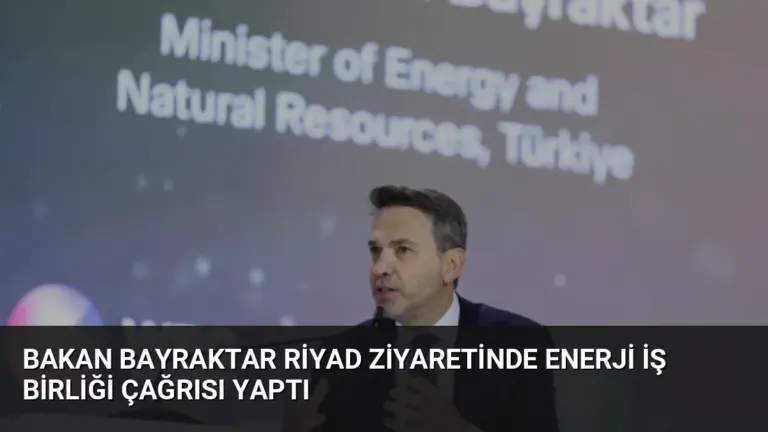 Bakan Bayraktar Riyad Ziyaretinde Enerji İş Birliği Çağrısı Yaptı