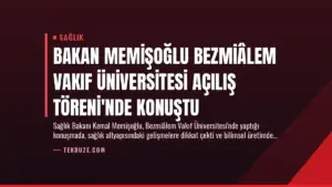 Bakan Memişoğlu Bezmiâlem Vakıf Üniversitesi Açılış Töreni’nde Konuştu