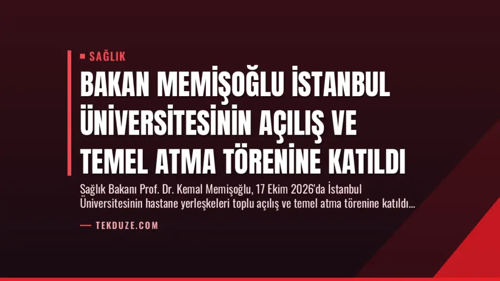 Bakan Memişoğlu İstanbul Üniversitesinin Açılış ve Temel Atma Törenine Katıldı