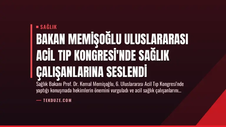 Bakan Memişoğlu Uluslararası Acil Tıp Kongresi’nde Sağlık Çalışanlarına Seslendi