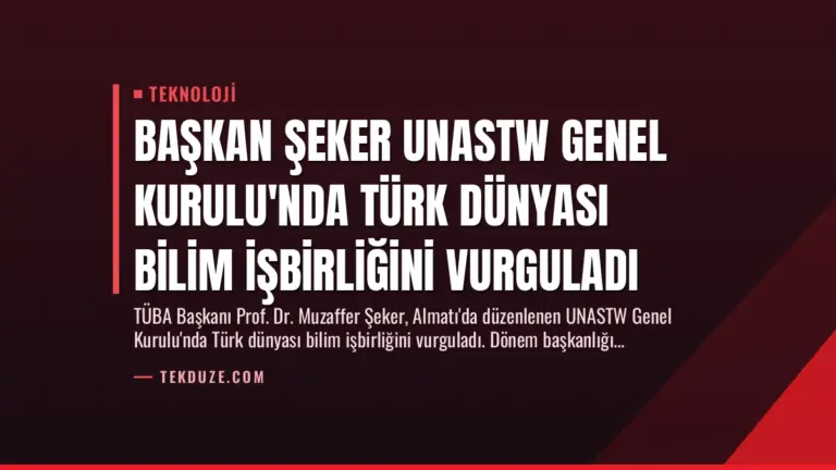 Başkan Şeker UNASTW Genel Kurulu’nda Türk Dünyası Bilim İşbirliğini Vurguladı