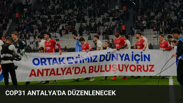 COP31 Antalya'da Düzenlenecek