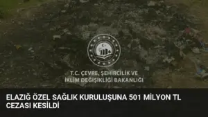Elazığ Özel Sağlık Kuruluşuna 501 Milyon TL Cezası Kesildi