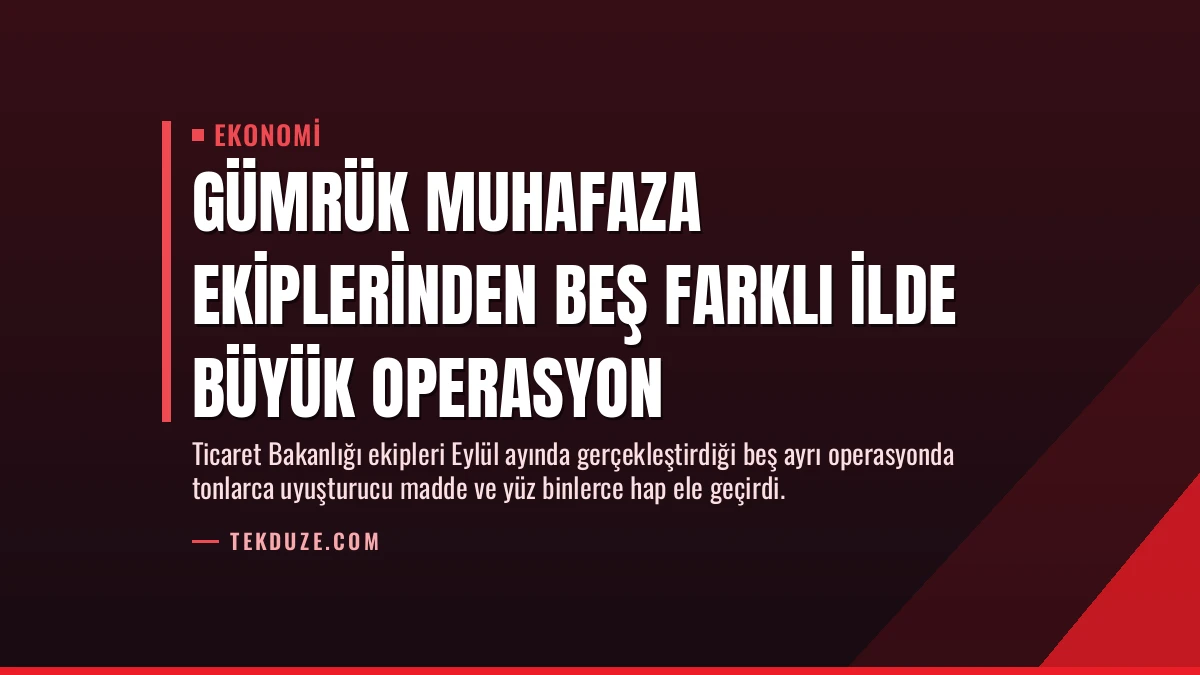 Gümrük Muhafaza Ekiplerinden Beş Farklı İlde Büyük Operasyon