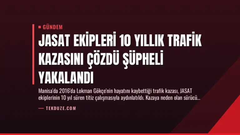 JASAT Ekipleri 10 Yıllık Trafik Kazasını Çözdü Şüpheli Yakalandı