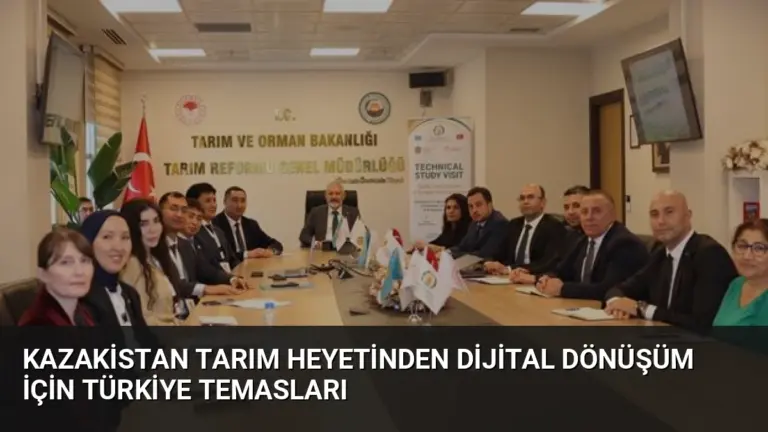 Kazakistan Tarım Heyetinden Dijital Dönüşüm İçin Türkiye Temasları