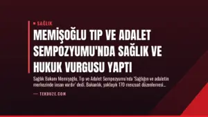 Memişoğlu Tıp ve Adalet Sempozyumu’nda Sağlık ve Hukuk Vurgusu Yaptı