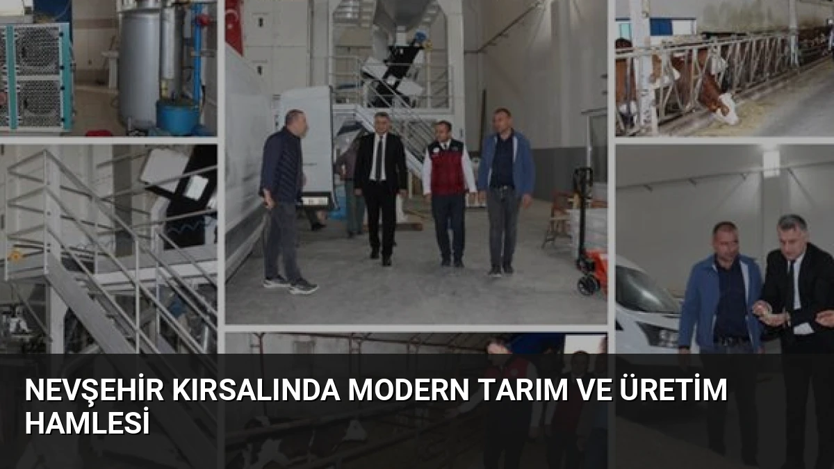 Nevşehir Kırsalında Modern Tarım ve Üretim Hamlesi