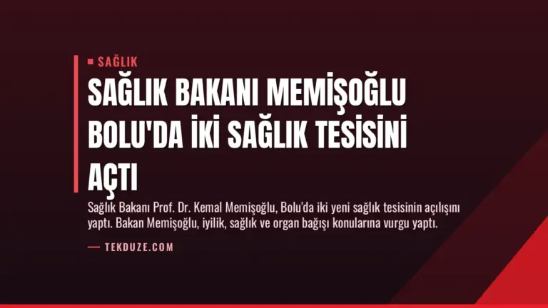 Sağlık Bakanı Memişoğlu Bolu’da İki Sağlık Tesisini Açtı