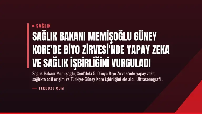 Sağlık Bakanı Memişoğlu Güney Kore’de Biyo Zirvesi’nde Yapay Zeka ve Sağlık İşbirliğini Vurguladı