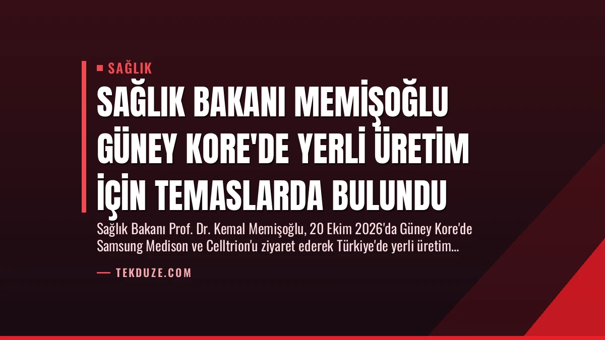 Sağlık Bakanı Memişoğlu Güney Kore’de Yerli Üretim İçin Temaslarda Bulundu