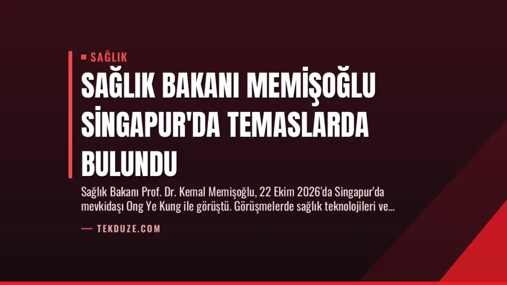 Sağlık Bakanı Memişoğlu Singapur'da Temaslarda Bulundu