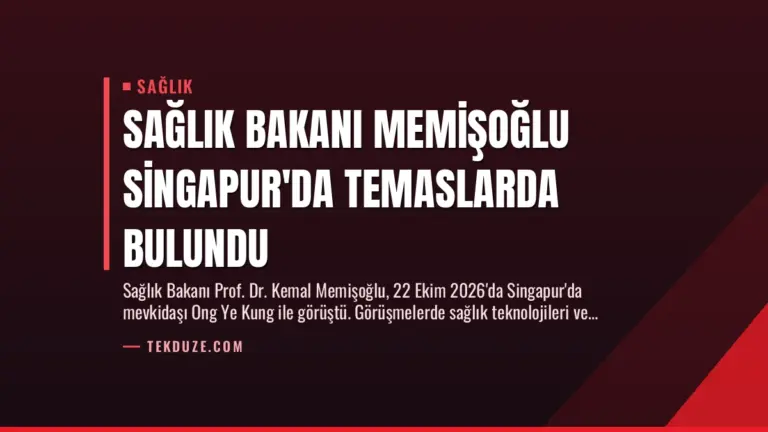 Sağlık Bakanı Memişoğlu Singapur’da Temaslarda Bulundu