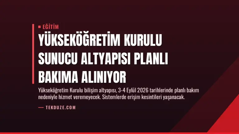 Yükseköğretim Kurulu Sunucu Altyapısı Planlı Bakıma Alınıyor